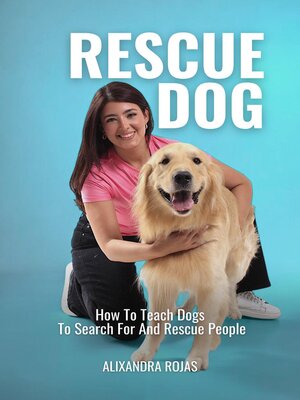 cover image of Rescue Dog How to Teach Dogs to Search For and Rescue People